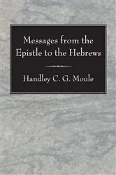 Book cover of Messages from the Epistle to the Hebrews by Handley C.G. Moule