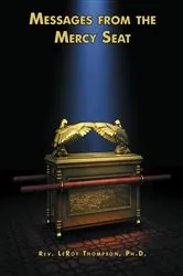 Book cover of Messages From The Mercy Seat by Rev. LeRoy Thompson