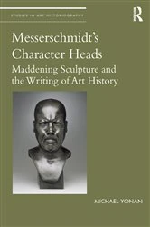 Book cover of Messerschmidt's Character Heads by Michael Yonan