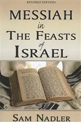 Book cover of Messiah in the Feasts of Israel by Dr. Sam Nadler