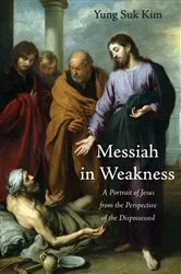 Book cover of Messiah in Weakness by Yung Suk Kim