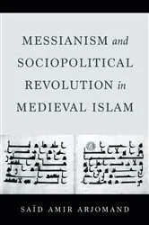 Book cover of Messianism and Sociopolitical Revolution in Medieval Islam by Said Amir Arjomand