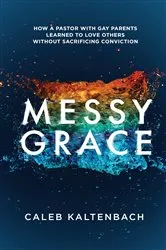 Book cover of Messy Grace by Caleb Kaltenbach