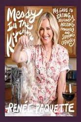 Book cover of Messy in the Kitchen by Renée Paquette
