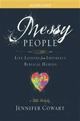 Book cover of Messy People - Women's Bible Study Leader Guide by Jennifer Cowart