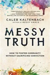 Book cover of Messy Truth by Caleb Kaltenbach