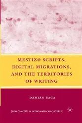 Book cover of Mestiz@ Scripts, Digital Migrations, and the Territories of Writing by D. Baca