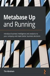 Book cover of Metabase Up and Running by Tim Abraham