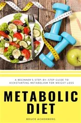 Book cover of Metabolic Diet : A Beginner's 4 Week Step-by-Step Guide To Increasing Metabolism For Weight Loss by Unknown