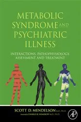 Book cover of Metabolic Syndrome and Psychiatric Illness: Interactions, Pathophysiology, Assessment and Treatment by Scott D Mendelson