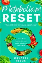Book cover of Metabolism Reset: Unlock the Secrets to Transform Your Gut Health, Hormone Balance, and Rapid Fat Burn in 21 Days by Crystal Reece