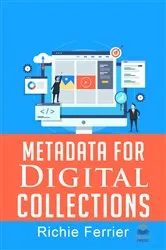 Book cover of Metadata for Digital Collections by Unknown