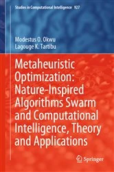 Book cover of Metaheuristic Optimization: Nature-Inspired Algorithms Swarm and Computational Intelligence, Theory and Applications by Modestus O. Okwu