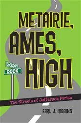 Book cover of Metairie, Ames, High by Earl J. Higgins