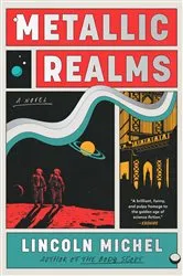 Book cover of Metallic Realms by Lincoln Michel