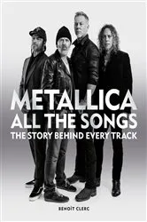 Book cover of Metallica All the Songs by Benoît Clerc