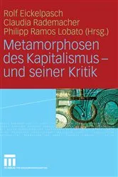 Book cover of Metamorphosen des Kapitalismus - und seiner Kritik by Rolf Eickelpasch