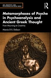 Book cover of Metamorphoses of Psyche in Psychoanalysis and Ancient Greek Thought by Marcia Dobson