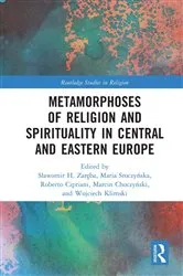 Book cover of Metamorphoses of Religion and Spirituality in Central and Eastern Europe by Sławomir H. Zaręba