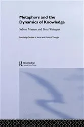 Book cover of Metaphor and the Dynamics of Knowledge by Sabine Maasen