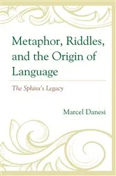 Book cover of Metaphor, Riddles, and the Origin of Language by Marcel Danesi