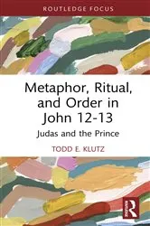Book cover of Metaphor, Ritual, and Order in John 12-13 by Todd E. Klutz