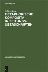 Book cover of Metaphorische Komposita in Zeitungsüberschriften by Sabine Knop