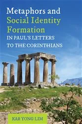 Book cover of Metaphors and Social Identity Formation in Paul’s Letters to the Corinthians by Kar Yong Lim
