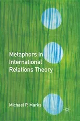 Book cover of Metaphors in International Relations Theory by M. Marks