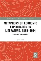 Book cover of Metaphors of Economic Exploitation in Literature, 1885-1914 by Jane Ford