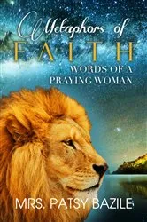Book cover of Metaphors of Faith, Words of a Praying Woman by Patsy Bazile