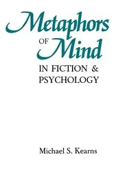 Book cover of Metaphors of Mind in Fiction and Psychology by Michael S. Kearns