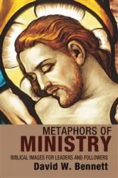 Book cover of Metaphors of Ministry by David W. Bennett