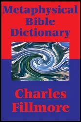 Book cover of Metaphysical Bible Dictionary (Impact Books) by Charles Fillmore