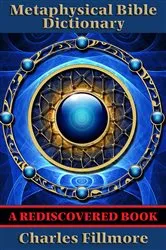 Book cover of Metaphysical Bible Dictionary (Rediscovered Books) by Charles Fillmore