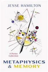 Book cover of Metaphysics and Memory by Jesse Hamilton