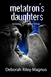 Book cover of Metatron's Daughters: Book Two by Deborah - Riley-Magnus