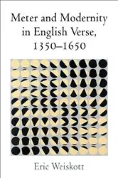 Book cover of Meter and Modernity in English Verse, 1350-1650 by Eric Weiskott