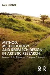 Book cover of Method, Methodology and Research Design in Artistic Research by Falk Hübner