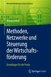 Book cover of Methoden, Netzwerke und Steuerung der Wirtschaftsförderung by Mattias Böhle