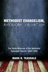 Book cover of Methodist Evangelism, American Salvation by Mark R. Teasdale