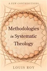 Book cover of Methodologies in Systematic Theology by Louis Roy