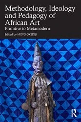 Book cover of Methodology, Ideology and Pedagogy of African Art by Moyo Okediji