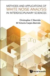 Book cover of Methods And Applications Of White Noise Analysis In Interdisciplinary Sciences by Christopher C Bernido