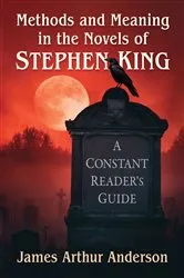Book cover of Methods and Meaning in the Novels of Stephen King by James Arthur Anderson