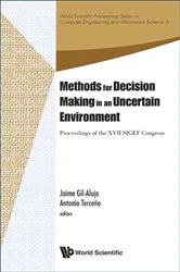 Book cover of Methods For Decision Making In An Uncertain Environment - Proceedings Of The Xvii Sigef Congress by Jaime Gil-aluja