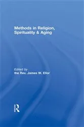 Book cover of Methods in Religion, Spirituality & Aging by James W. Ellor