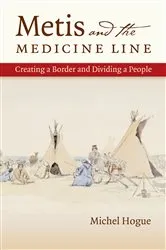Book cover of Metis and the Medicine Line by Michel Hogue