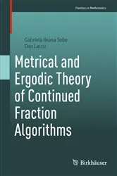 Book cover of Metrical and Ergodic Theory of Continued Fraction Algorithms by Gabriela Ileana Sebe