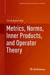 Book cover of Metrics, Norms, Inner Products, and Operator Theory by Unknown